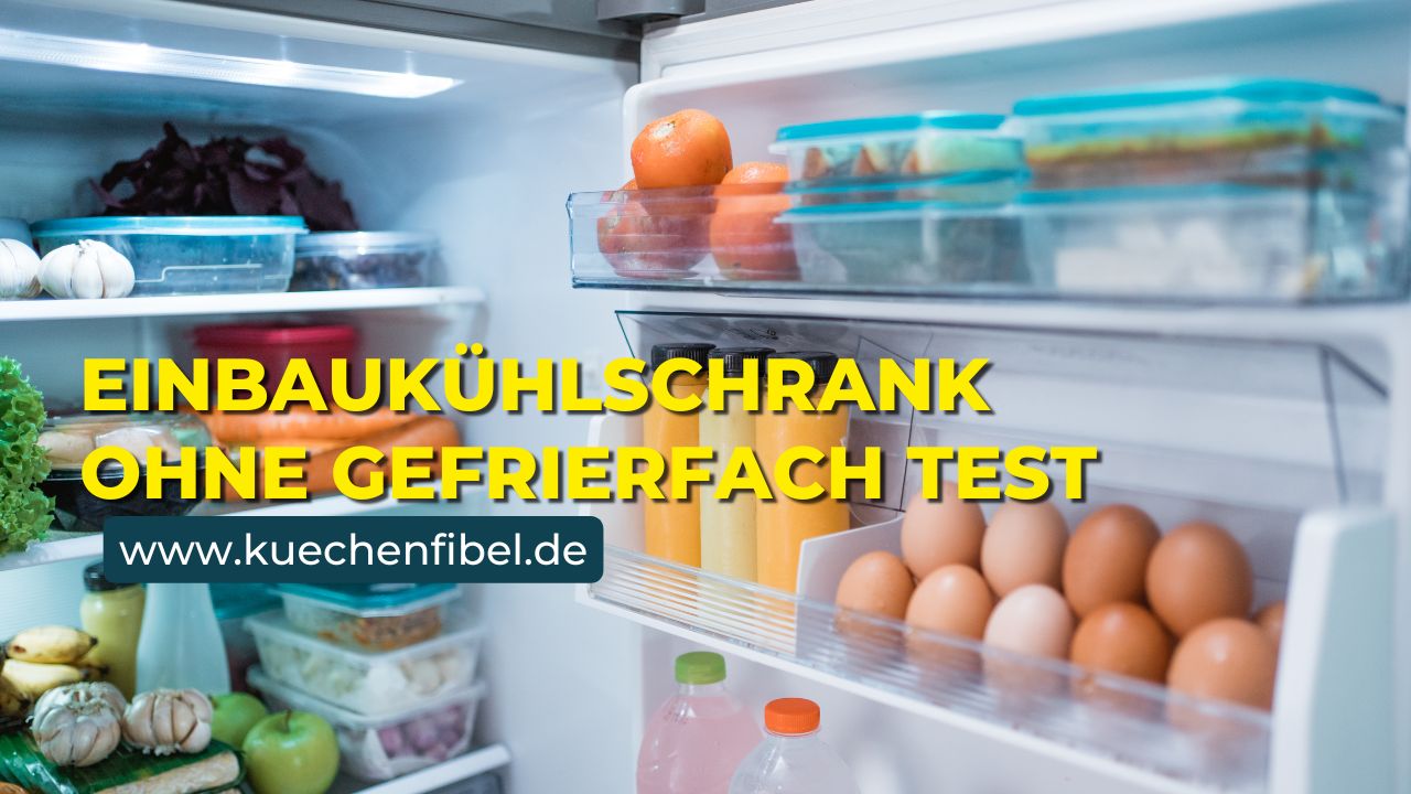 10 Einbaukühlschrank Ohne Gefrierfach Test im 2022