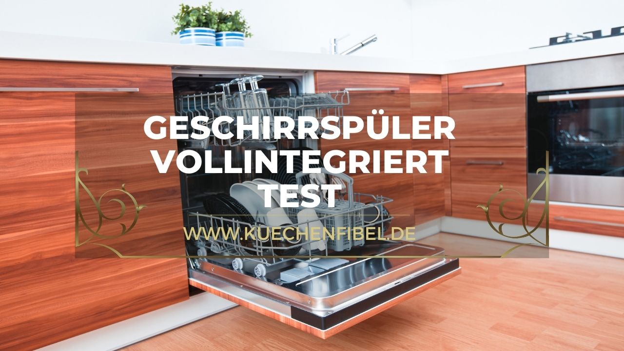 Geschirrspüler Vollintegriert test