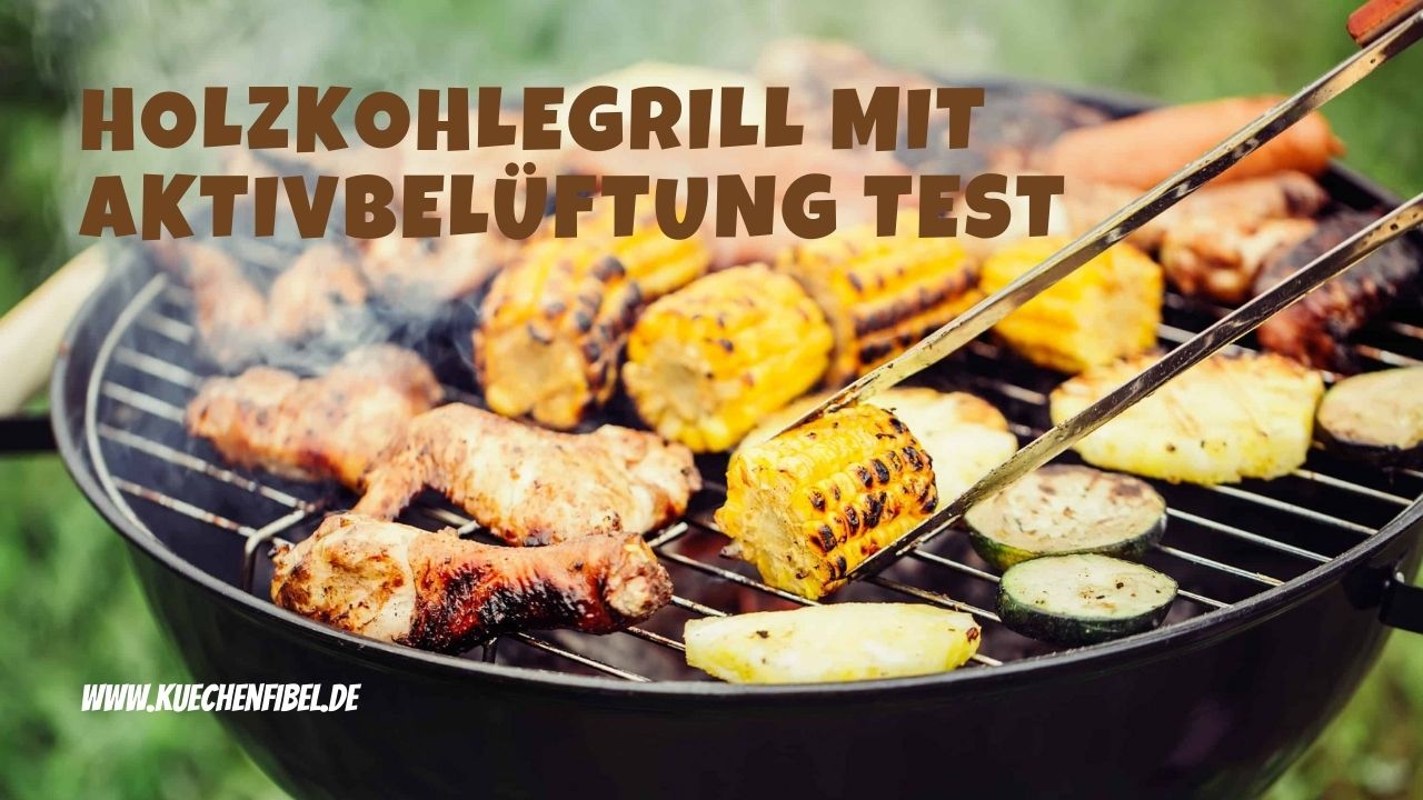 Holzkohlegrill Mit Aktivbelüftung Test