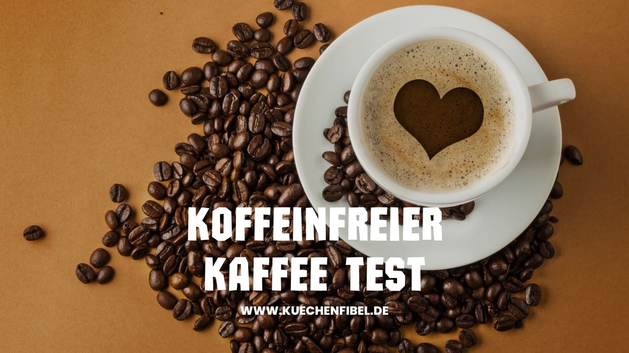 Koffeinfreier Kaffee Test