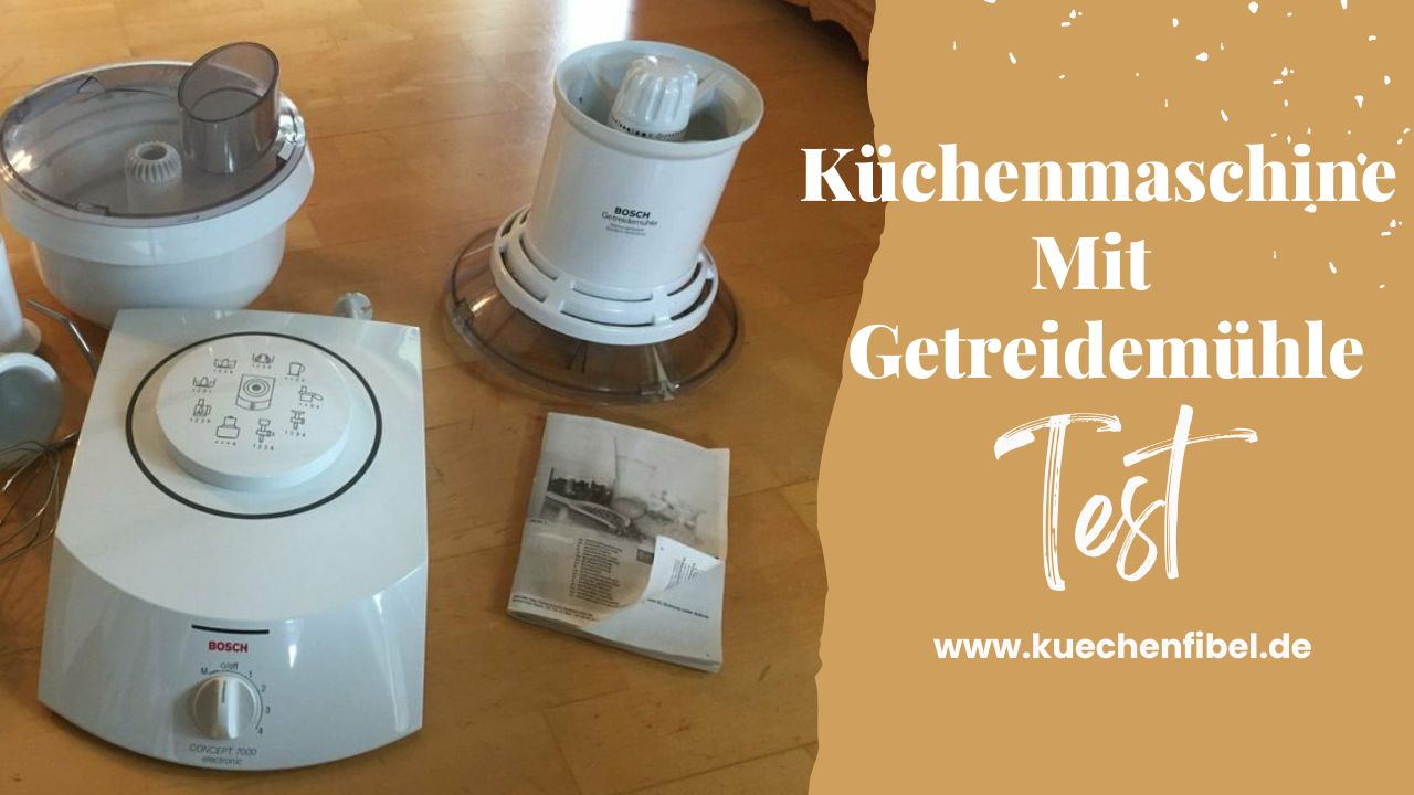 4 Besten Küchenmaschine Mit Getreidemühle: Test und Kaufguide 2022