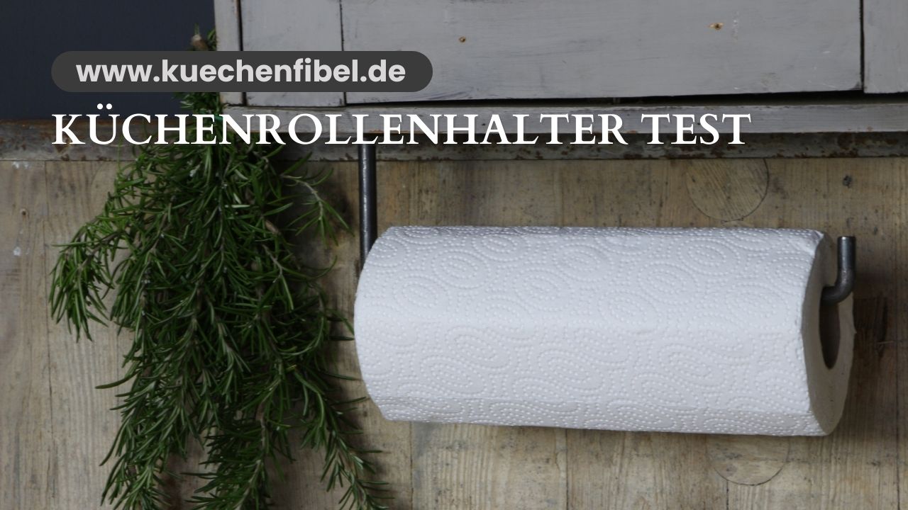 Küchenrollenhalter Test