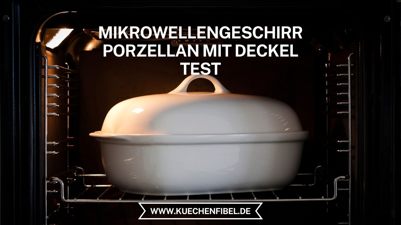 Mikrowellengeschirr Porzellan mit Deckel Test