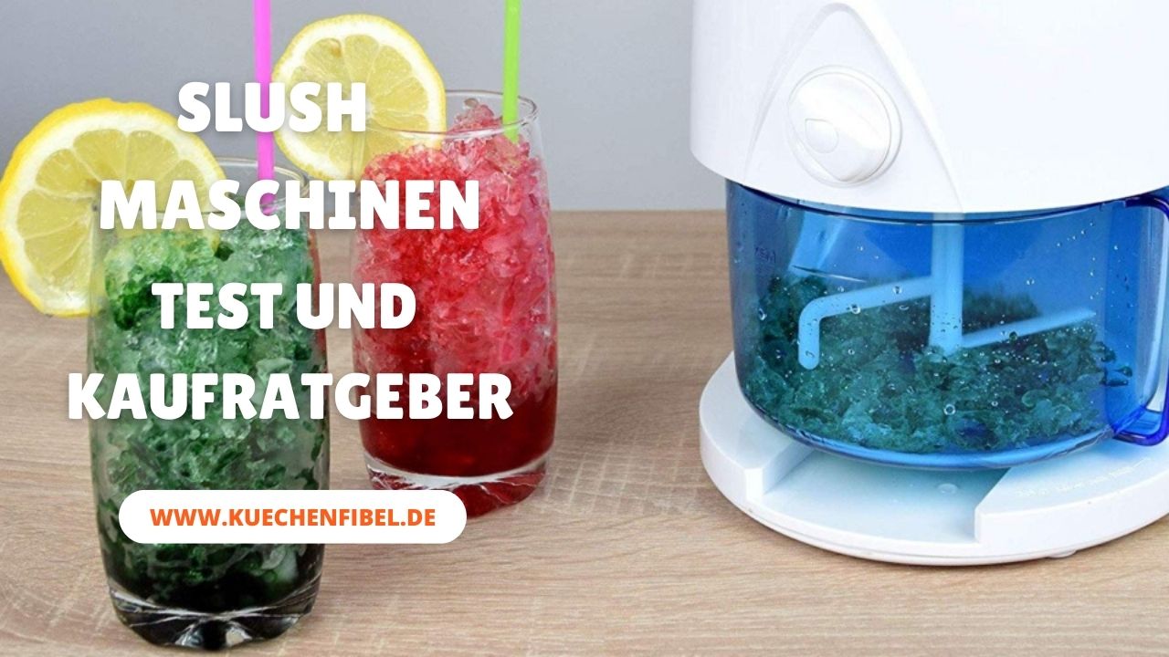 9 Besten Slush-Maschinen: Test Und Kaufratgeber 2022