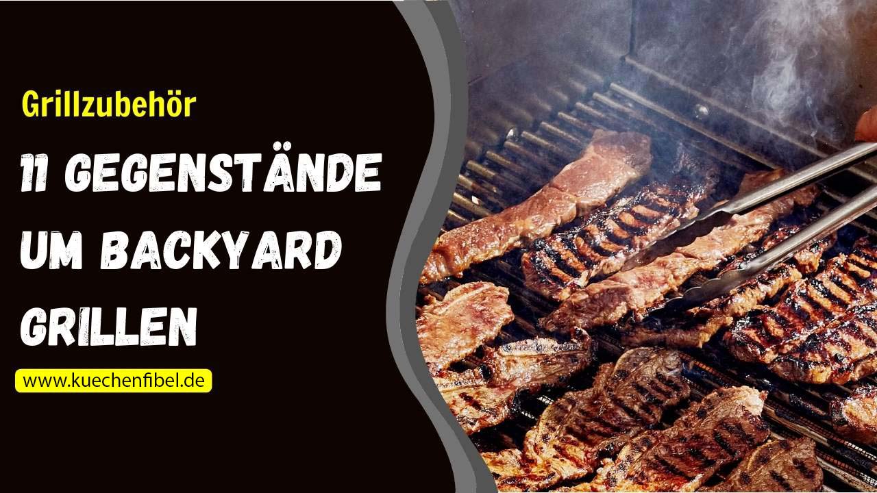 Grillzubehör: 11 Gegenstände Um Backyard Grillen