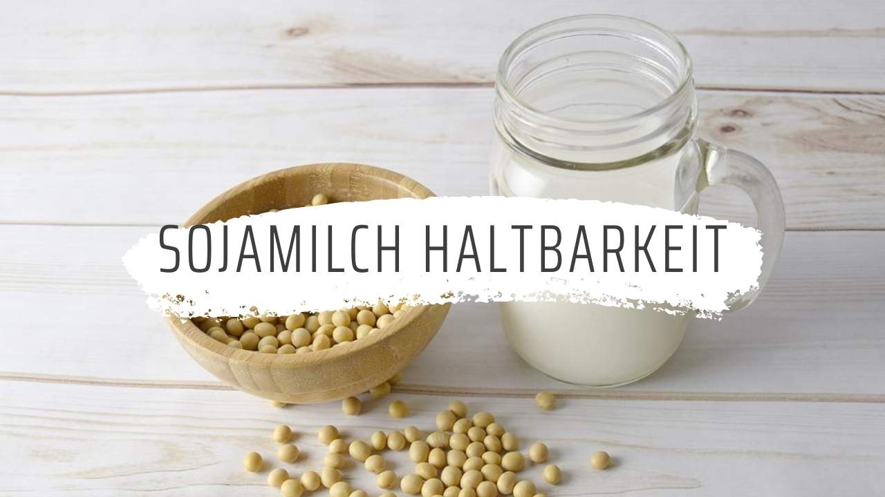 Sojamilch Haltbarkeit