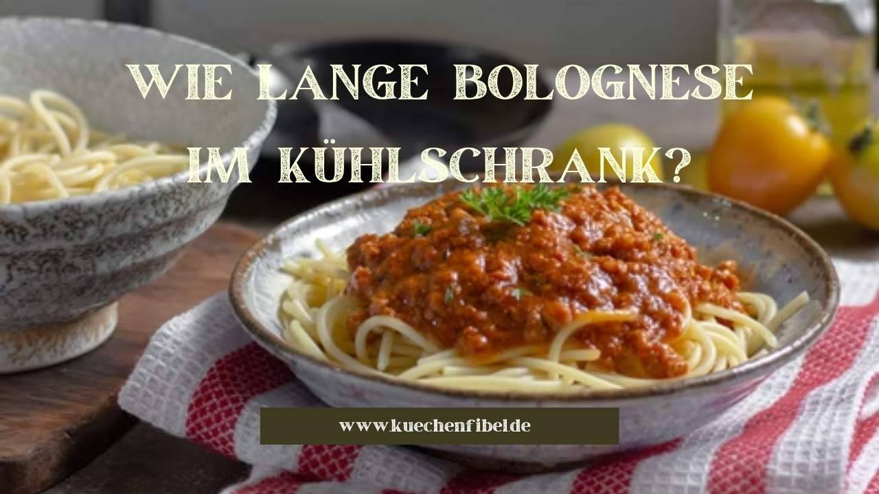 Wie Lange Bolognese Im Kühlschrank