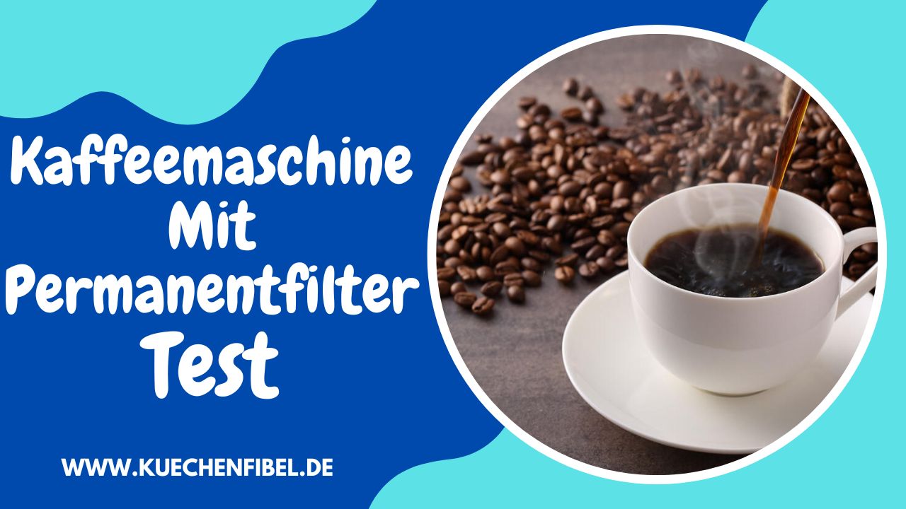 10 Besten Kaffeemaschine Mit Permanentfilter Test Im 2022